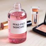 Pfas : les ingrédients à éviter dans les cosmétiques pour protéger sa santé